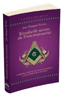 Ritualurile secrete ale Francmasoneriei