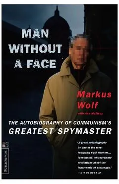 Man Without a Face: The Autobiography of Communism's Greatest Spymaster