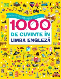 Dictionar ilustrat englez-roman. 1000 de cuvinte in limba engleza