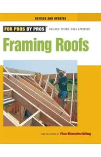 Framing Roofs: Completely Revised and Updated
