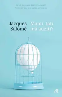 Mami, tati, mă auziți? - Paperback brosat - Jacques Salomé