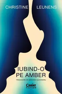 Iubind-o pe Amber - Paperback brosat - Christine Leunens