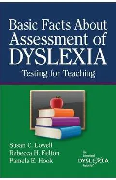 BasicFacts About Assessment of Dyslexia: Testing for Teaching