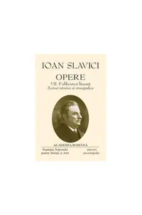 Ioan Slavici. Opere (Vol. VII) Publicistică literară. Scrieri istorice și etnografice - Hardcover - Academia Română, Ioan Slavici