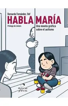 Habla Mar�a: Una Novela Gr�fica Sobre el Autismo