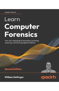 Learn Computer Forensics - Second Edition: Your one-stop guide to searching, analyzing, acquiring, and securing digital evidence