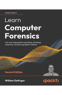 Learn Computer Forensics - Second Edition: Your one-stop guide to searching, analyzing, acquiring, and securing digital evidence
