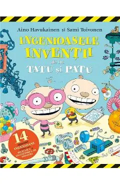 Ingenioasele inventii ale lui Tatu si Patu