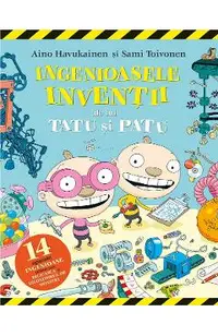Ingenioasele inventii ale lui Tatu si Patu