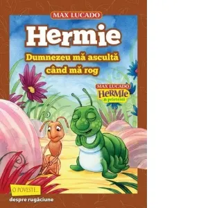 Hermie. Dumnezeu ma asculta cand ma rog (seria Hermie si prietenii)