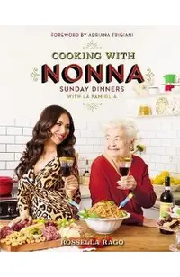 Cooking with Nonna: Sunday Dinners with La Famiglia