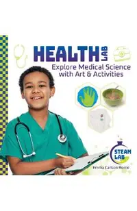 Health Lab: Explore Medical Science with Art & Activities: Explore Medical Science with Art & Activities