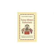 Taina Sfintei Euharistii. Invatatura izvorata din traire a Sfantului Ioan Gura de Aur