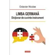Limba germana. Dictionar de cuvinte-instrument