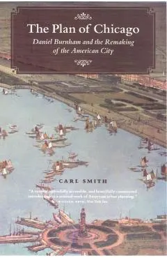 The Plan of Chicago: Daniel Burnham and the Remaking of the American City