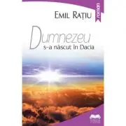 Dumnezeu s-a nascut in Dacia