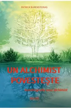 Un alchimist povesteste. Autobiografia unui alchimist