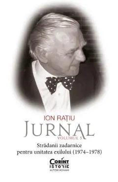 Jurnal Vol.5: Stradanii zadarnice pentru unitatea exilului (1974-1978)