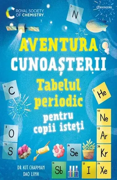 Aventura cunoașterii. Tabelul periodic pentru copii isteți (Vol. 1) - Paperback - Dr. Kit Chapman, Dao Linh
