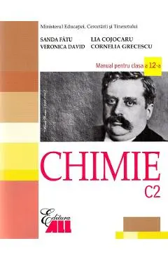Chimie C2 - Clasa 12 - Manual - Sanda Fatu, Lia Cojocaru, Veronica David, Cornelia Grecescu