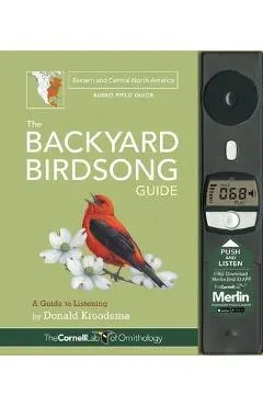 The Backyard Birdsong Guide Eastern and Central North America: A Guide to Listening