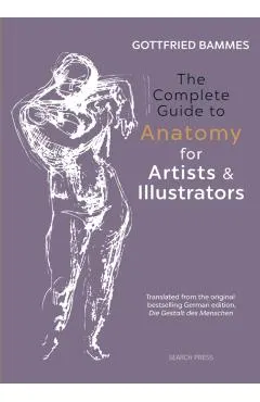 Complete Guide to Anatomy for Artists & Illustrators