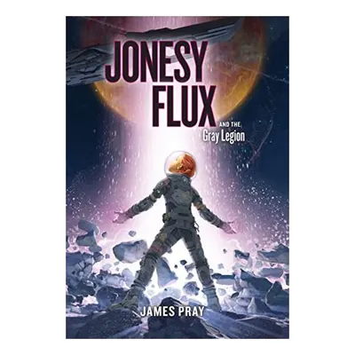 Jonesy Flux and the Gray Legion