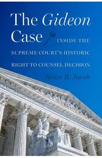 The Gideon Case: Inside the Supreme Court's Historic Right to Counsel Decision