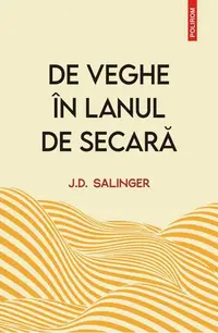 De veghe în lanul de secară - Paperback brosat - J.D. Salinger
