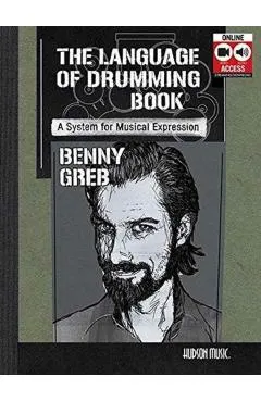 Benny Greb - The Language of Drumming: A System for Musical Expression: Includes Online Audio & 2-Hour Video
