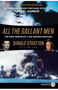 All the Gallant Men: An American Sailor's Firsthand Account of Pearl Harbor