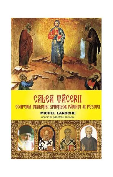 Calea tăcerii. Conform tradiției Sfinților Părinți ai pustiei - Paperback brosat - Michel Laroche