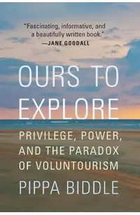 Ours to Explore: Privilege, Power, and the Paradox of Voluntourism