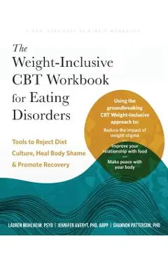 The Weight-Inclusive CBT Workbook for Eating Disorders: Tools to Reject Diet Culture, Heal Body Shame, and Promote Recovery