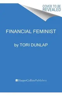 Financial Feminist: Overcome the Patriarchy's Bullsh*t to Master Your Money and Build a Life You Love