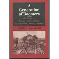 A Generation of Boomers: The Pattern of Railroad Labor Conflict in Nineteenth-Century America(Working Class in American History)