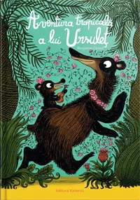 Aventura tropicală a lui Ursuleț - Hardcover