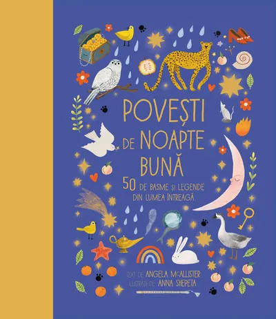 Poveşti de noapte bună. 50 de basme și legende din lumea întreagă