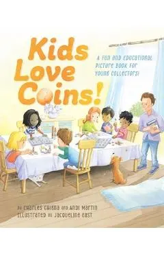 Kids Love Coins!: A Fun and Educational Picture Book for Young Collectors
