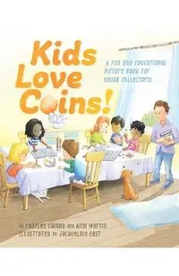 Kids Love Coins!: A Fun and Educational Picture Book for Young Collectors