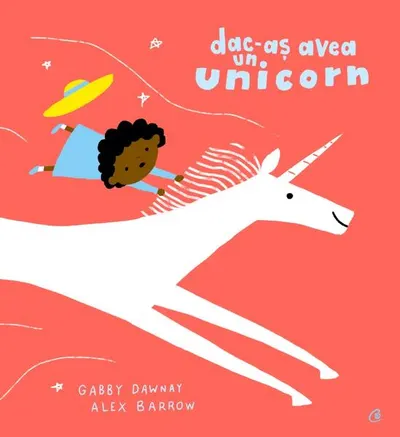Dac-aș avea un unicorn - Hardcover - Gabby Dawnay