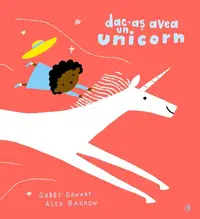 Dac-aș avea un unicorn - Hardcover - Gabby Dawnay