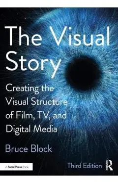 The Visual Story: Creating the Visual Structure of Film, Tv, and Digital Media
