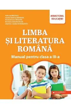 Limba si literatura romana - Clasa 3 - Manual - Adriana Briceag, Ionela Catalina Bogdan, Maria Ionela Grigore, Mariana Alina Nicolae, Dumitru Sandel Dorobantu