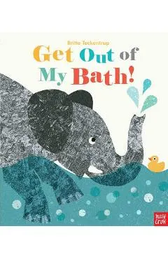 Get Out of My Bath!
