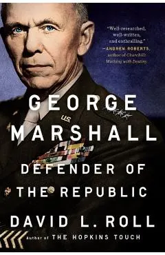 George Marshall: Defender of the Republic