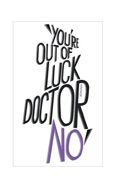 You're Out Of Luck Doctor No
