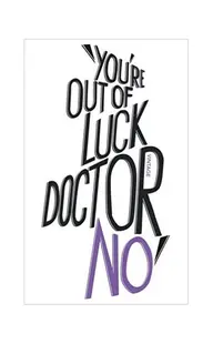 You're Out Of Luck Doctor No