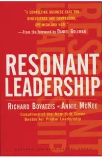 Resonant Leadership: Renewing Yourself and Connecting with Others Through Mindfulness, Hope and Compassioncompassion