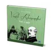 Vasile Alecsandri. Viata si opera